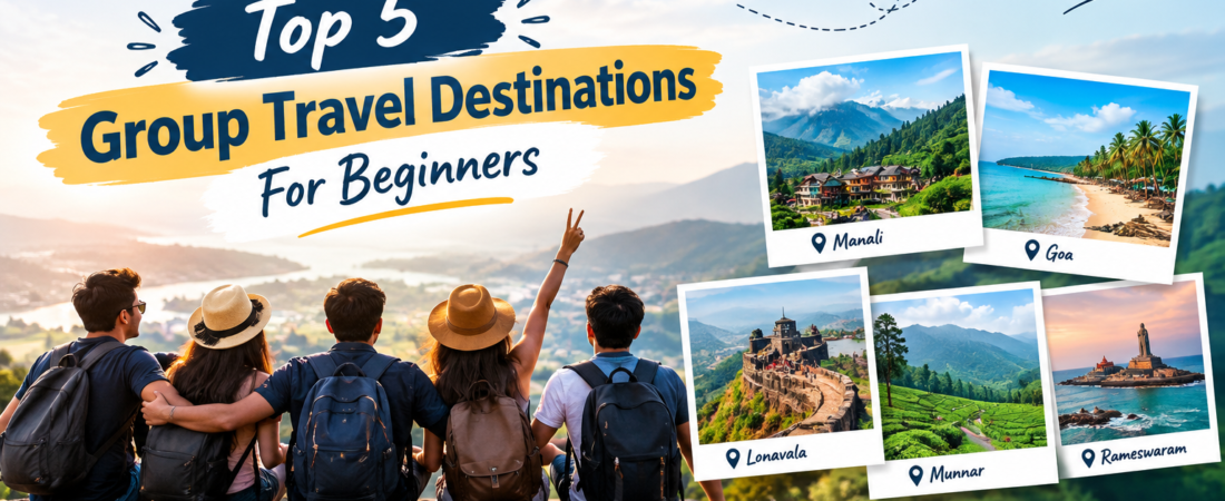 Top 5 Group Travel Destinations For Beginners